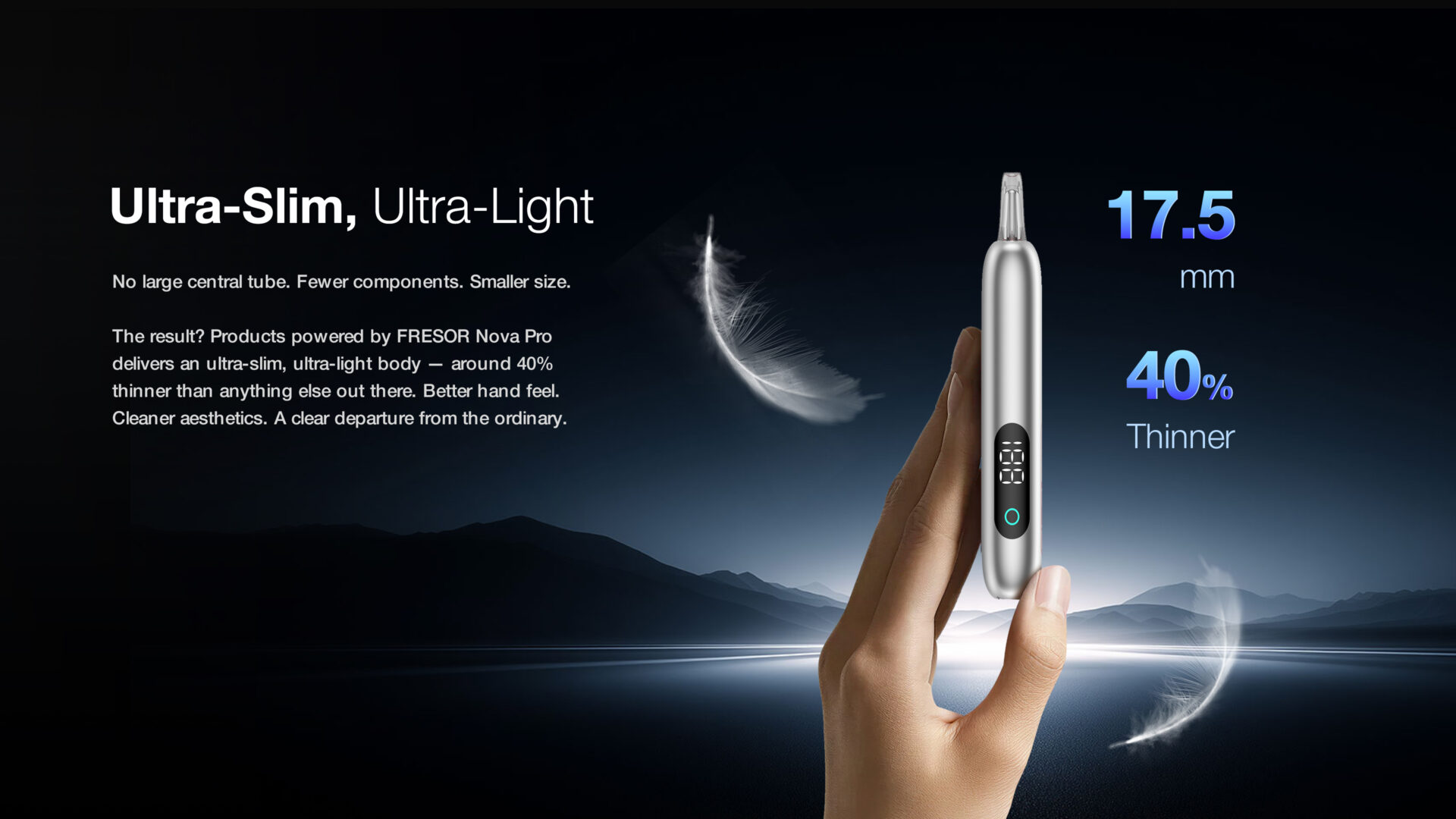 Ultra-slim clear-tank design is part of the platform value
