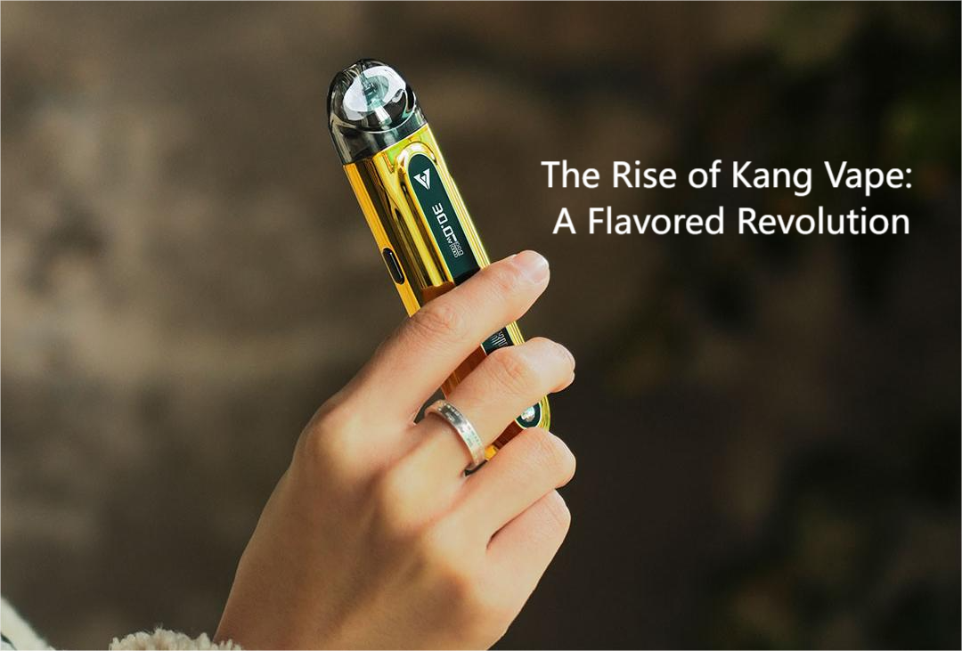 The Rise of Kang Vape: A Flavored Revolution • VAPE HK