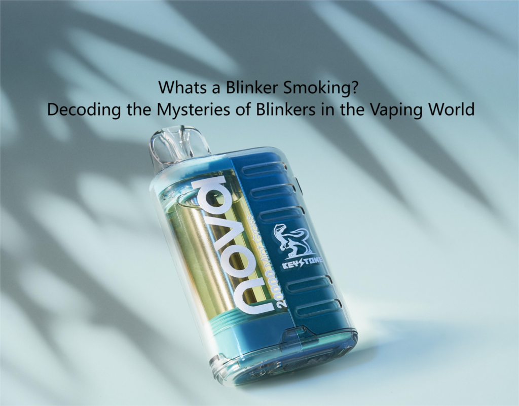 Whats A Blinker Smoking Decoding The Mysteries Of Blinkers In The Vaping World • Vape Hk